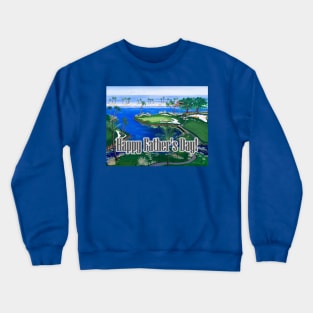 Happy Father's Day at the 18th hole at the beach Crewneck Sweatshirt